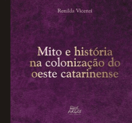 Mito e história na colonização do oeste catarinense