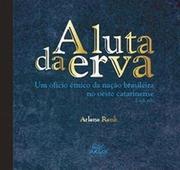 A luta da erva:  Um ofício étnico da nação brasileira no oeste catarinense