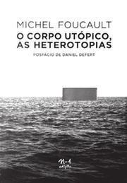 O corpo utópico, as heterotopias