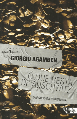 O que resta de Auschwitz: O arquivo e a testemunha [Homo Sacer, III]