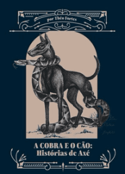 A cobra e o cão: Histórias de Axé