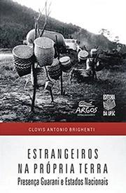 Estrangeiros na própria terra: Presença Guarani e Estados Nacionais
