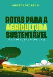 Rotas para a Agricultura Sustentável: o livro dos agricultores