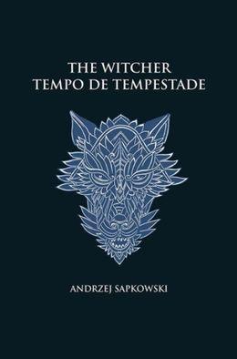 The Witcher: Tempo de tempestade (A saga do bruxo Geralt de Rívia)