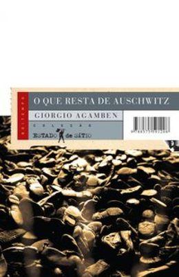 O que resta de Auschwitz: O arquivo e a testemunha [Homo Sacer, III]