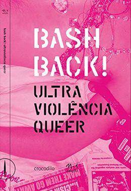 Bash back: ultra violência queer