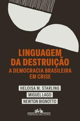 Linguagem da destruição: A democracia brasileira em crise
