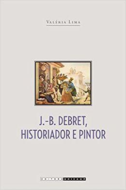 J. B. Debret historiador e pintor