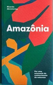 Amazônia: por uma economia do conhecimento da natureza