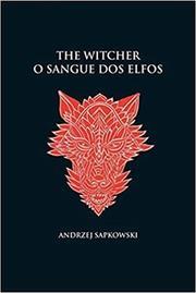 The Witcher: O sangue dos elfos (A saga do bruxo Geralt de Rívia)