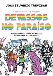Devassos no paraíso: a homossexualidade no Brasil, da colônia à atualidade