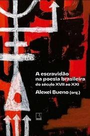 A escravidão na poesia brasileira do século XVII ao XXI