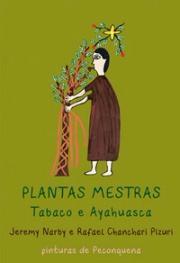 Plantas Mestras: Tabaco e Ayahuasca
