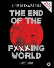 The end of the fucking world: o fim da porra toda