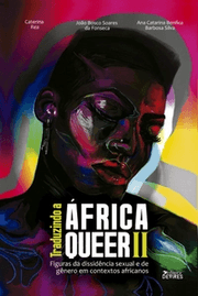 Traduzindo a África Queer II: Figuras da dissidência sexual e de gênero em contextos africanos