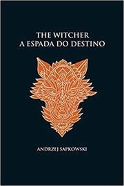 The Witcher: Espada do destino (A saga do bruxo Geralt de Rívia)