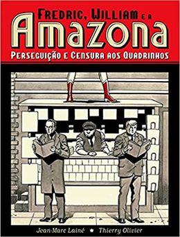 Fredric, William e a Amazona: perseguição e censura aos quadrinhos
