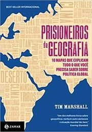 Prisioneiros da geografia: 10 mapas que explicam tudo o que você precisa saber sobre política global