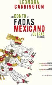 Um conto de fadas mexicano e outras histórias
