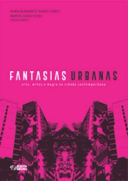 Fantasias Urbanas: Arte, mitos e magia na cidade contemporânea