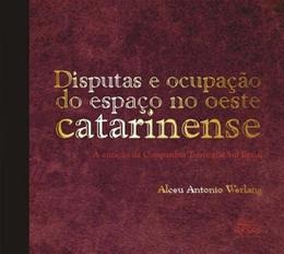 Disputas e ocupação do espaço no oeste catarinense: A atuação da Companhia Territorial Sul Brasil