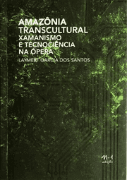 Amazônia transcultural: xamanismo e tecnociência na ópera