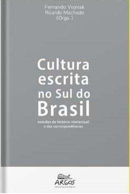 Cultura escrita no Sul do Brasil: estudos de história intelectual e das correspondências