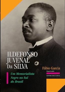 Ildefonso Juvenal da Silva: um memorialista negro no Sul do Brasil
