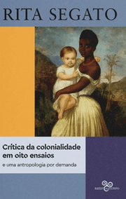 Crítica da colonialidade em oito ensaios (e uma antropologia por demanda)