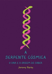 A serpente cósmica, o DNA e a origem do saber