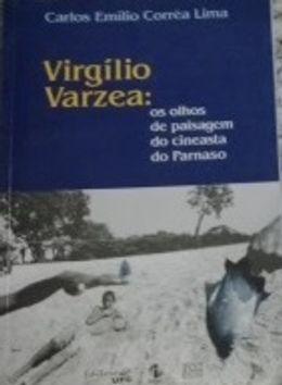 Virgílio Varzea: os olhos de paisagem do cineasta do parnaso