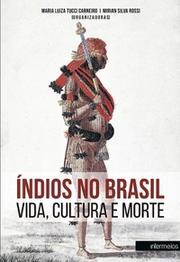 Índios no Brasil: Vida, cultura e morte