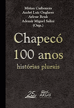 Chapecó 100 anos: Histórias plurais
