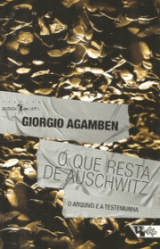 O que resta de Auschwitz: O arquivo e a testemunha [Homo Sacer, III]