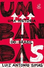 Umbandas: Uma história do Brasil