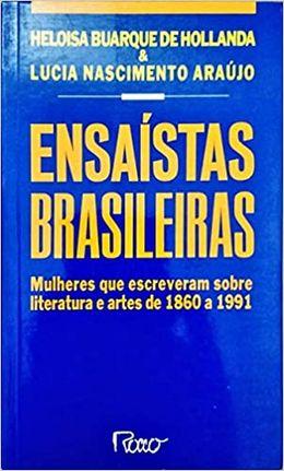 Ensaístas brasileiras: mulheres que escreveram sobre literatura e artes de 1860 a 1991